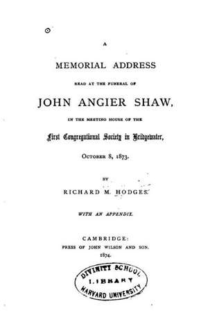 A Memorial Address Read at the Funeral of John Angier Shaw de Richard M. Hodges