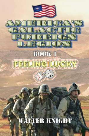 America's Galactic Foreign Legion - Book 1 de Walter Knight