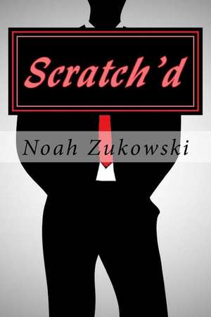 Scratch'd de Noah Zukowski