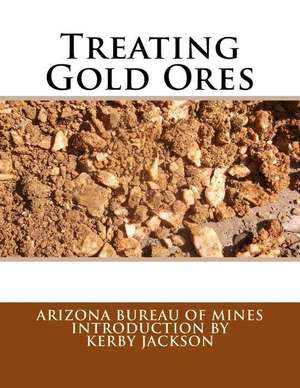 Treating Gold Ores de Arizona Bureau of Mines