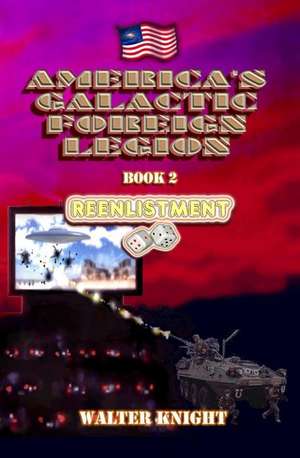 America's Galactic Foreign Legion - Book 2 de Walter Knight