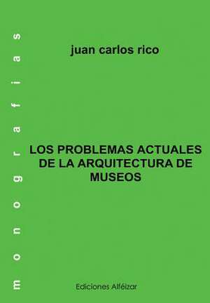 Los Problemas Actuales de La Arquitectura de Museos de Juan Carlos Rico