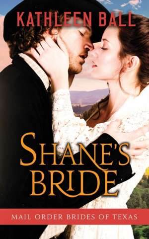 Shane's Bride de Kathleen Ball