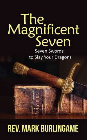 The Magnificent Seven de Rev Mark a. Burlingame