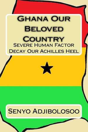 Ghana Our Beloved Country de Senyo Adjibolosoo