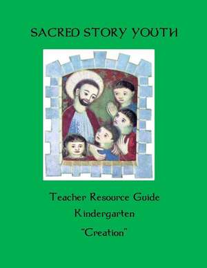 Sacred Story Youth Teacher Resource Guide Kindergarten de Fr William M. Watson S. J.