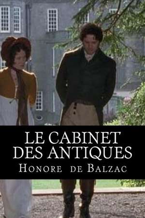 Le Cabinet Des Antiques de Honore De Balzac