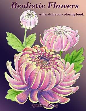 Realistic Flowers - A Hand-Drawn Coloring Book de Queenie Wong