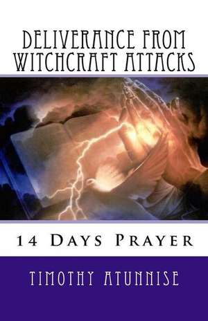 14 Days Prayer of Deliverance from Witchcraft Attacks de Timothy Atunnise