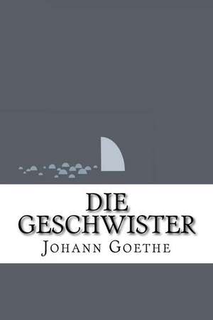 Die Geschwister de Johann Wolfgang Von Goethe