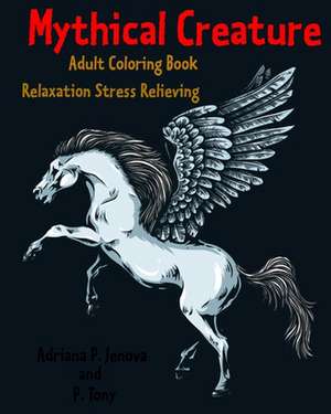 Mythical Creature Adult Coloring Book de P. Jenova, Adriana