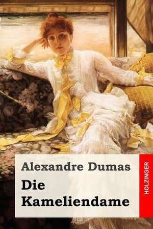 Die Kameliendame de Dumas Alexandre
