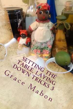 Setting the Table, Laying Down Tricks 3 de Grace Mabon