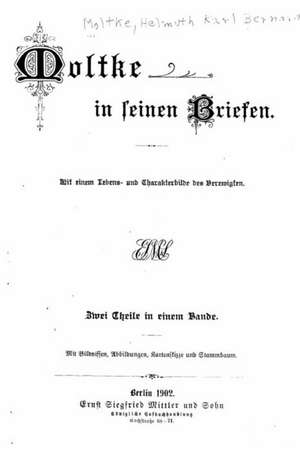 Moltke in Seinen Briefen de Helmuth Graf Von Moltke