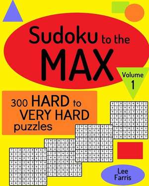 Sudoku to the Max, Volume 1 de Lee Farris