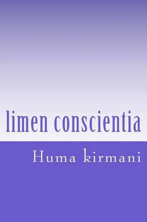 Limen Conscientia de Huma Kirmani