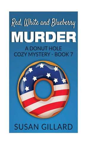 Red, White and Blueberry Murder de Susan Gillard