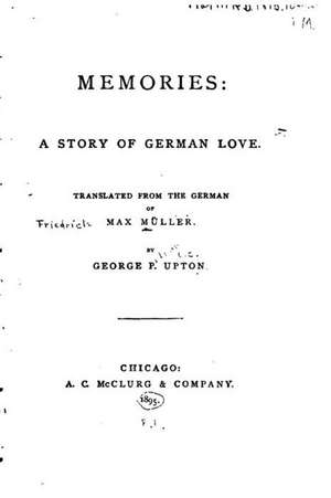 Memories, a Story of German Love de Max Muller