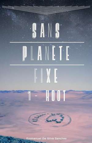 Sans Planete Fixe de Emmanuel Da Silva Sanches