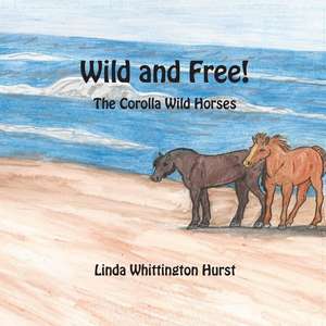 Wild and Free de Linda Whittington Hurst