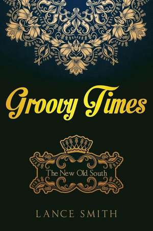 Groovy Times de Lance Smith