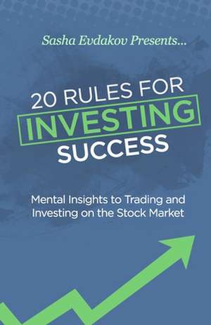 20 Rules for Investing Success de Sasha Evdakov