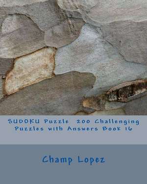 Sudoku Puzzle 200 Challenging Puzzles with Answers Book 16 de Champ Lopez