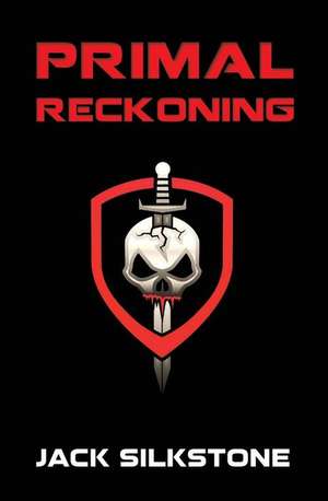 Primal Reckoning de Jack Silkstone