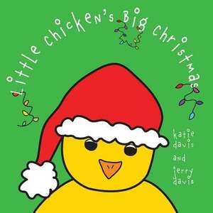 Little Chicken's Big Christmas de Katie Davis