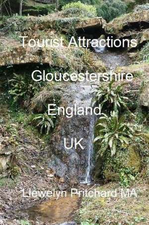 Tourist Attractions Gloucestershire England UK de Llewelyn Pritchard Ma