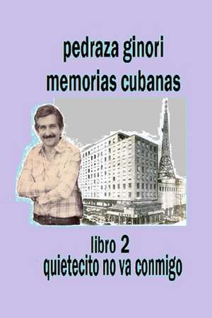 Pedraza Ginori Memorias Cubanas. Libro 2 de Eugenio Antonio Pedraza Ginori