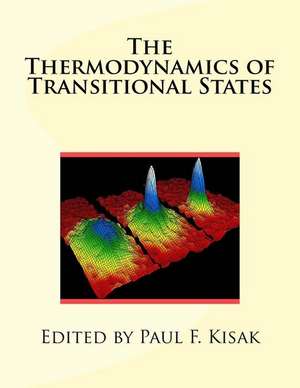 The Thermodynamics of Transitional States de Edited by Paul F. Kisak