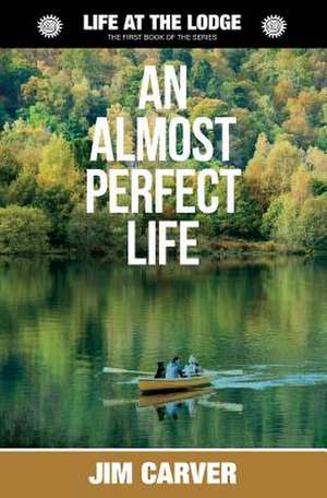 An Almost Perfect Life de Jim Carver