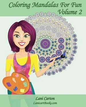 Coloring Mandalas for Fun - Volume 2 de Lani Carton