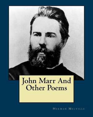 John Marr and Other Poems de MR Herman Melville