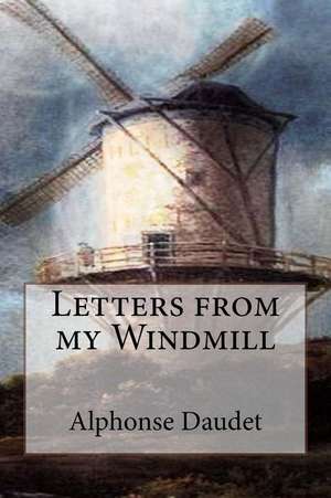 Letters from My Windmill de Alphonse Daudet