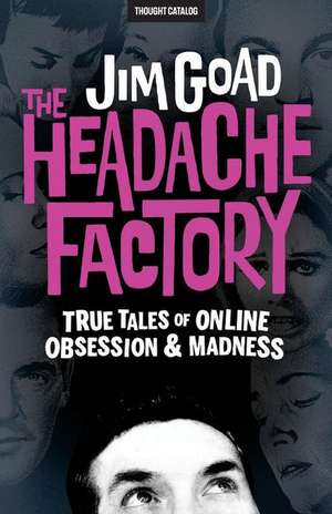 The Headache Factory de Jim Goad