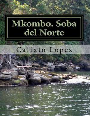 Mkombo. Soba del Norte de Lopez, Calixto