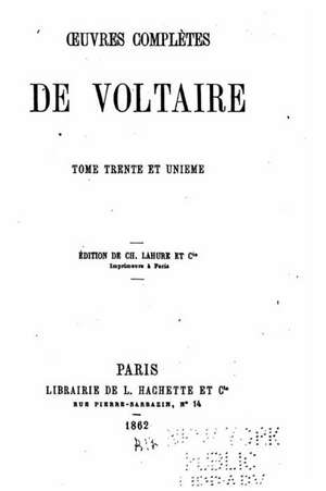 Oeuvres Completes de Voltaire - Tome XXXI de Voltaire