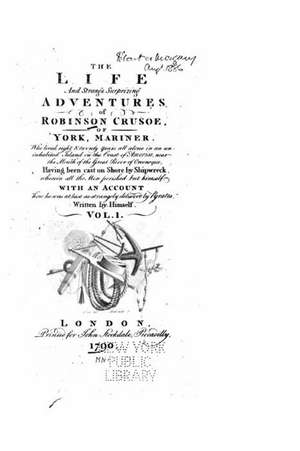 The Life and Strange Surprizing Adventures of Robinson Crusoe, of York, Mariner, of York - Vol. I de Daniel Defoe