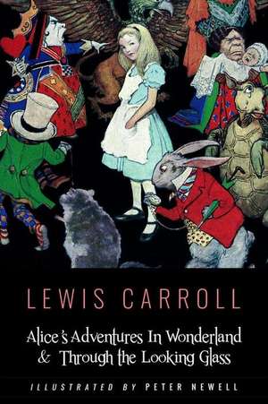 Alice's Adventures in Wonderland & Throught the Looking Glass de Lewis Carroll