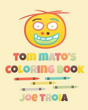 Tom Mato's Coloring Book de Joe Troia