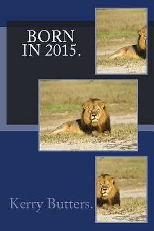 Born in 2015. de Kerry Butters