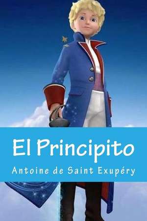 El Principito (Spanish Edition) de Antoine De Saint Exupery