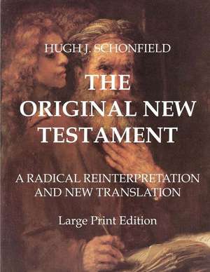 The Original New Testament - Large Print Edition de Hugh J. Schonfield