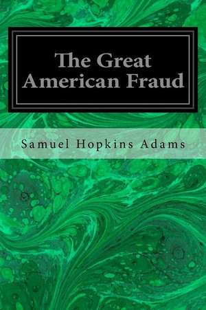 The Great American Fraud de Samuel Hopkins Adams