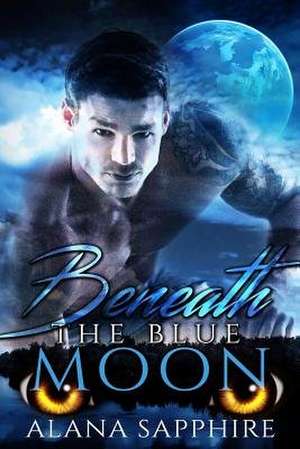 Beneath the Blue Moon de Alana Sapphire