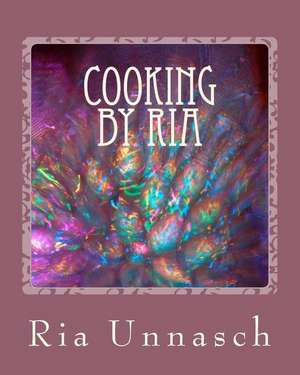 Cooking by RIA de Ria Unnasch