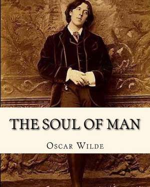 The Soul of Man de MR Oscar Wilde