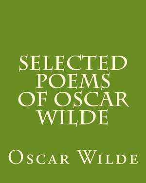 Selected Poems of Oscar Wilde de MR Oscar Wilde